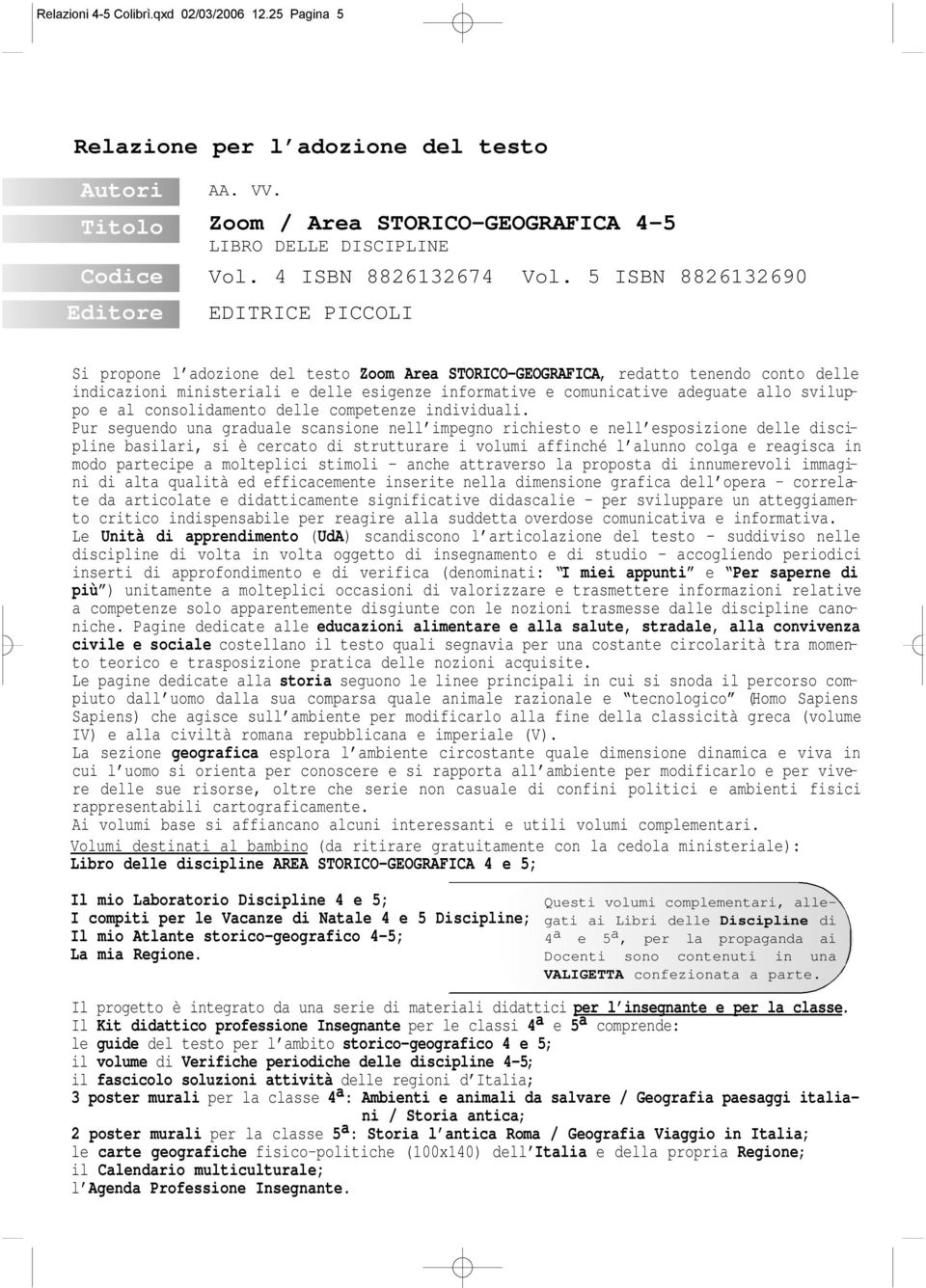 adeguate allo sviluppo e al consolidamento delle competenze individuali.