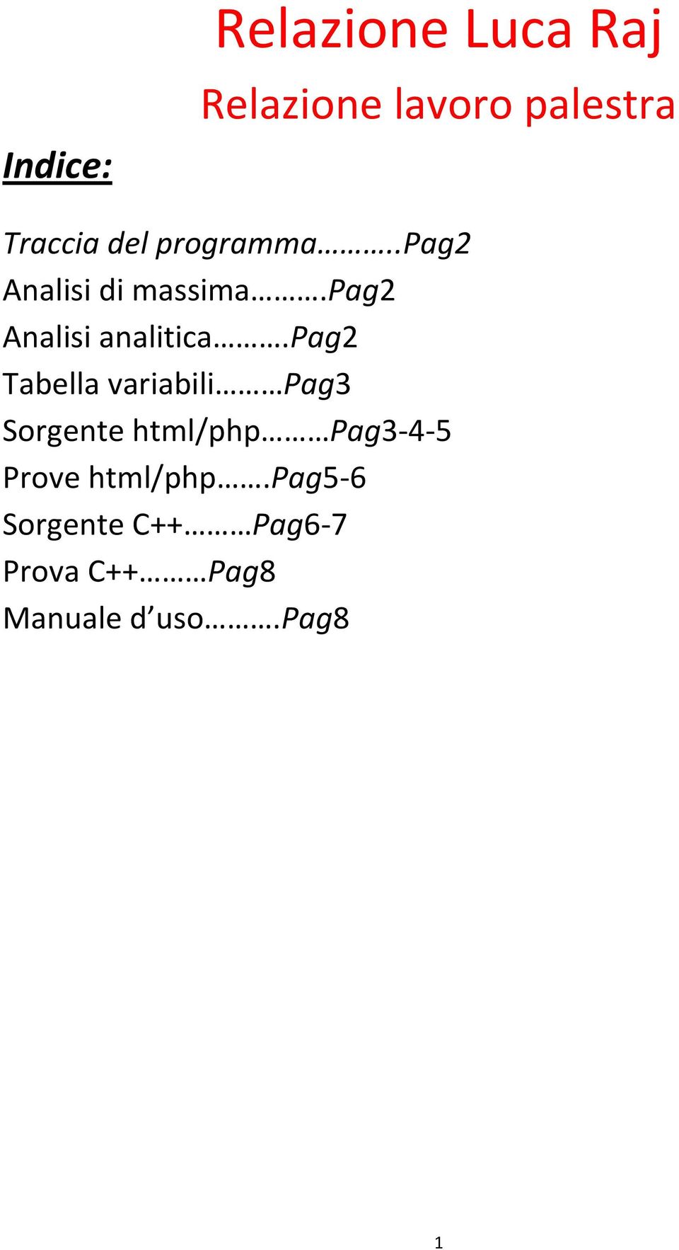 pag2 Tabella variabili Pag3 Sorgente html/php Pag3-4-5 Prove
