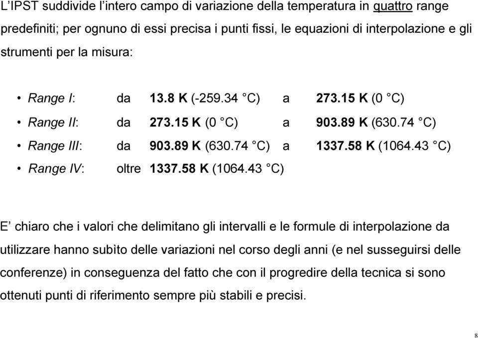 43 C) Range IV: oltre 1337.58 K (1064.