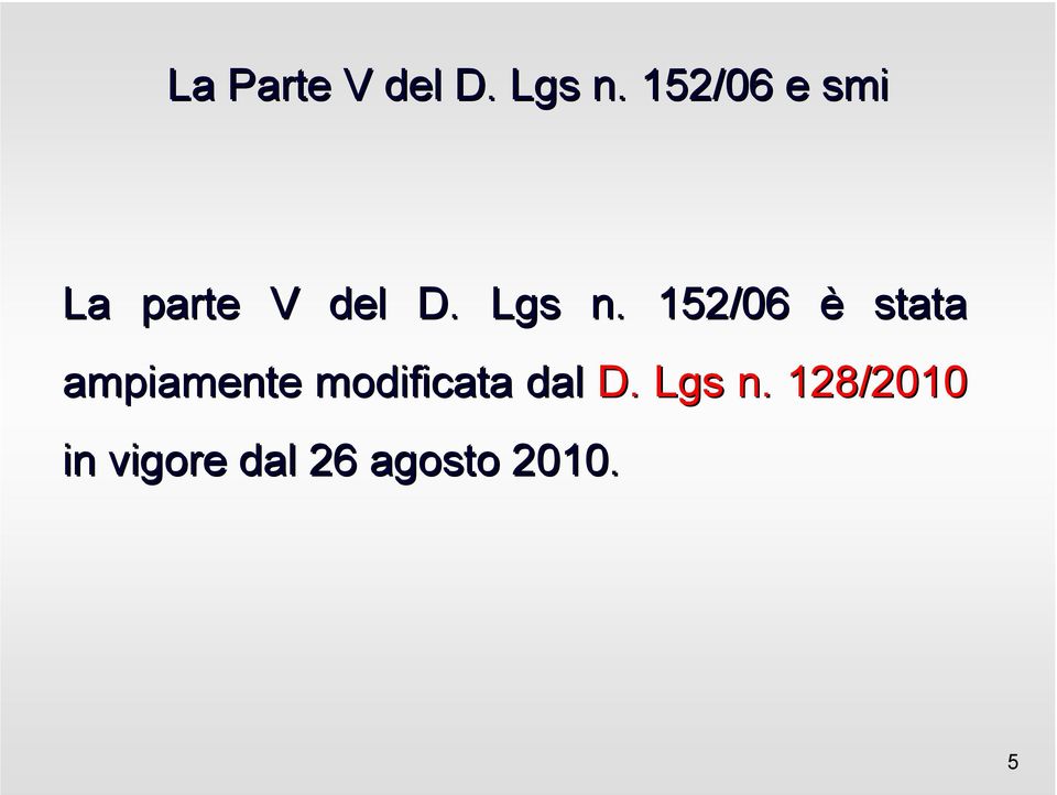 152/06 è stata ampiamente modificata