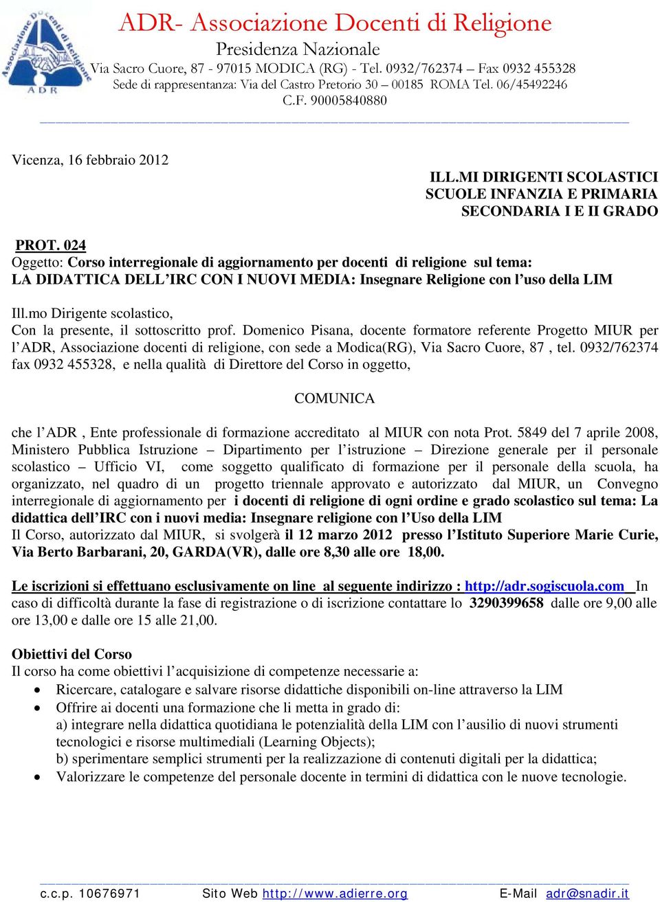 024 Oggetto: Corso interregionale di aggiornamento per docenti di religione sul tema: LA DIDATTICA DELL IRC CON I NUOVI MEDIA: Insegnare Religione con l uso della LIM Ill.