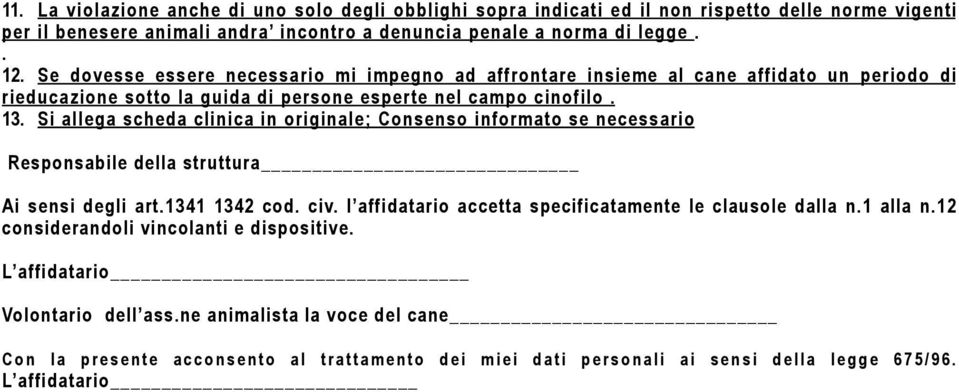 Si allega scheda clinica in originale; Consenso informato se necessario Responsabile della struttura Ai sensi degli art.1341 1342 cod. civ.