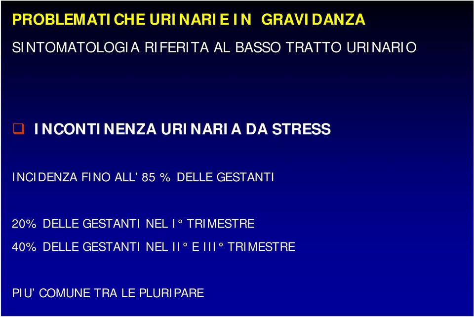 FINO ALL 85 % DELLE GESTANTI 20% DELLE GESTANTI NEL I TRIMESTRE