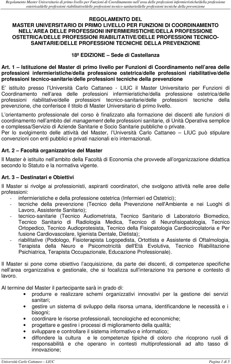 1 Istituzione del Master di primo livello per Funzioni di Coordinamento nell area delle professioni infermieristiche/della professione ostetrica/delle professioni riabilitative/delle professioni