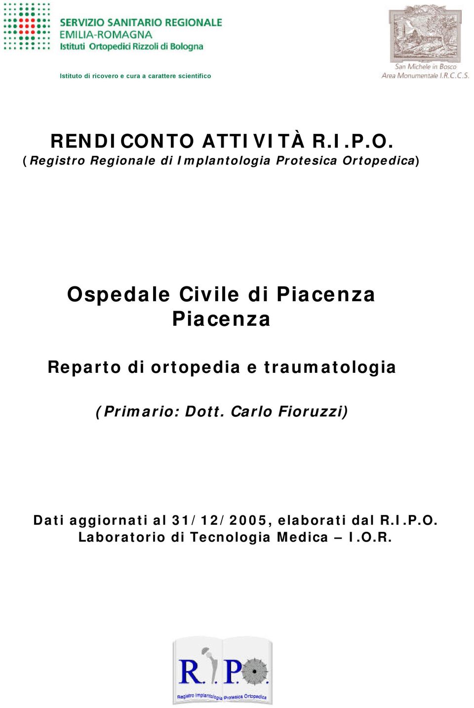 Ospedale Civile di Piacenza Piacenza Reparto di ortopedia e traumatologia (Primario: