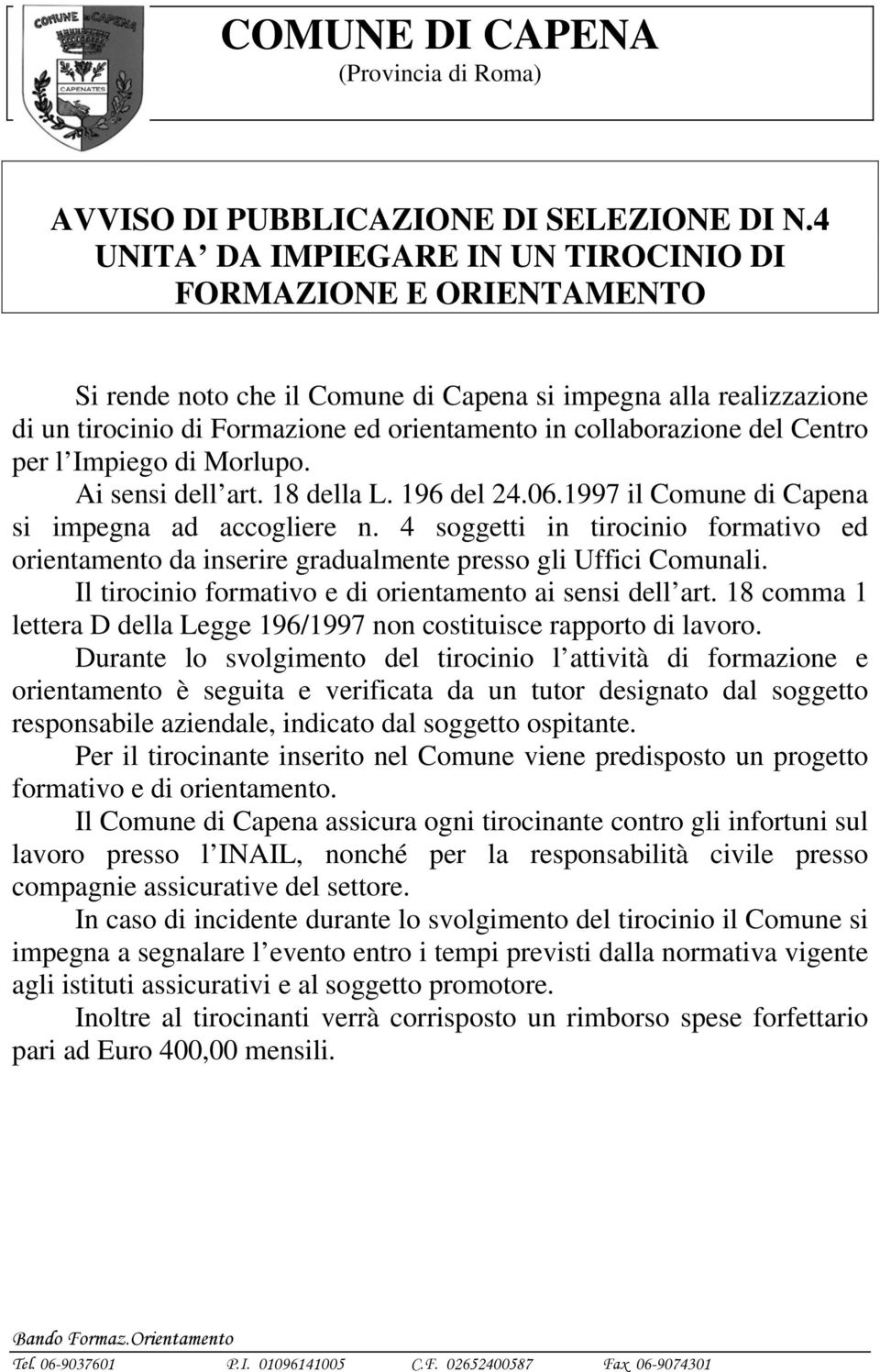 del Centro per l Impiego di Morlupo. Ai sensi dell art. 18 della L. 196 del 24.06.1997 il Comune di Capena si impegna ad accogliere n.