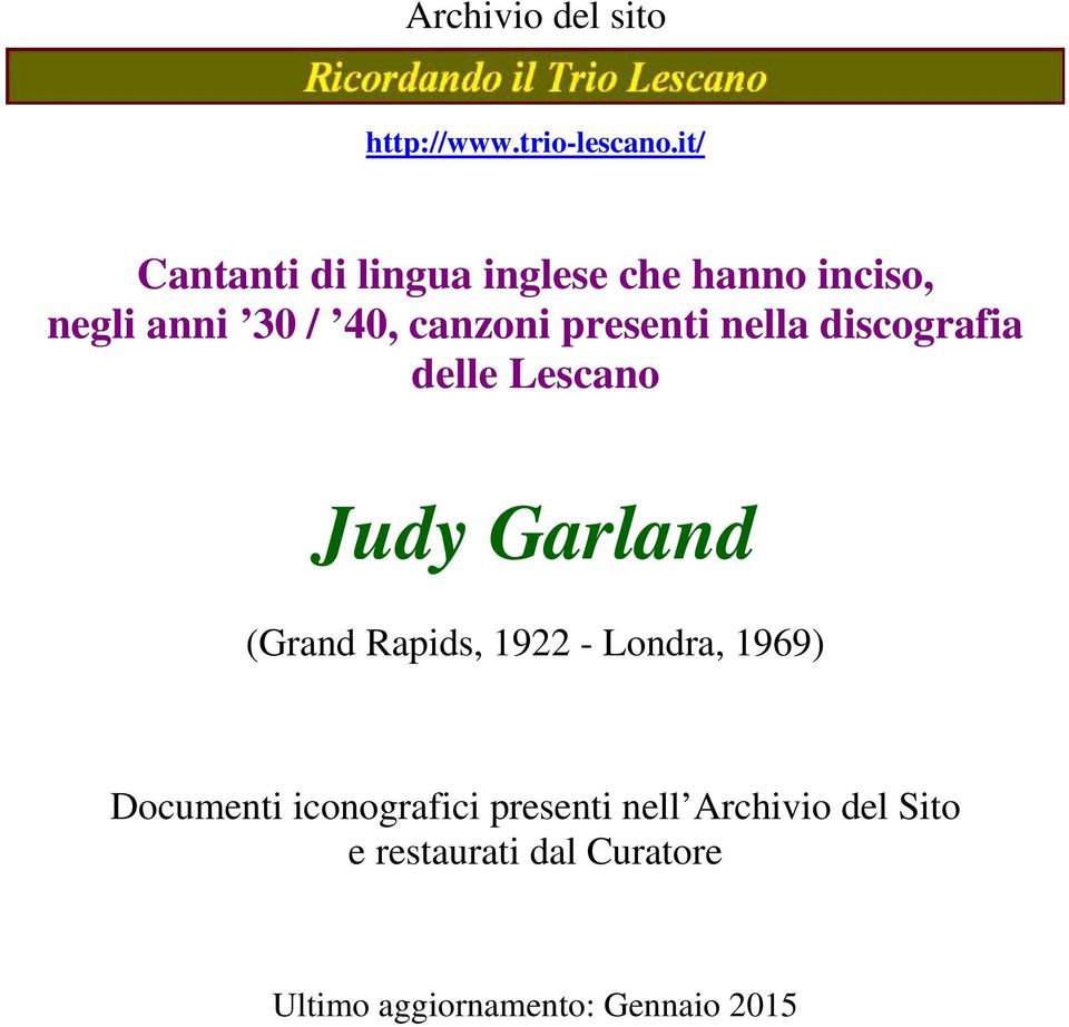 presenti nella discografia delle Lescano Judy Garland (Grand Rapids, 1922 -