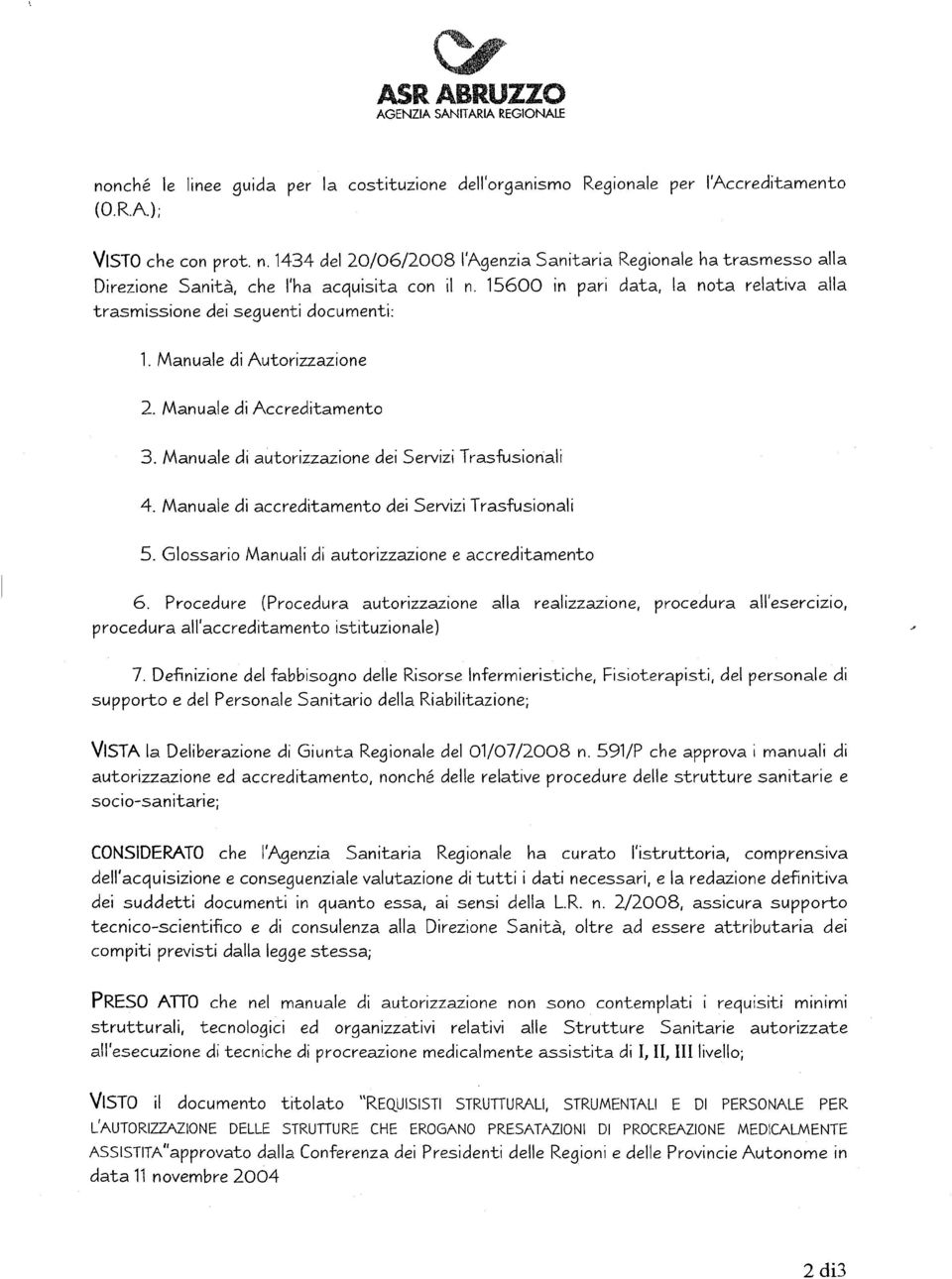 Manuale di accreditamento dei Servizi Trasfusionali 5. Glossario Manuali di autorizzazione e accreditamento 6.