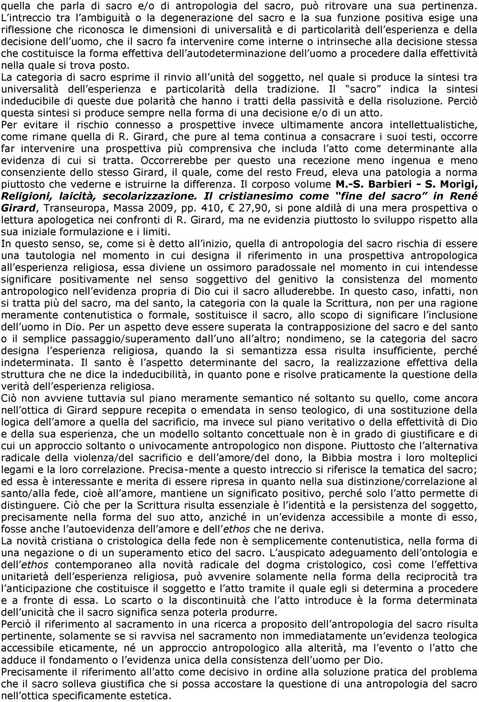 decisione dell uomo, che il sacro fa intervenire come interne o intrinseche alla decisione stessa che costituisce la forma effettiva dell autodeterminazione dell uomo a procedere dalla effettività