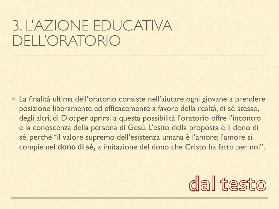 possibilità l oratorio offre l incontro e la conoscenza della persona di Gesù.