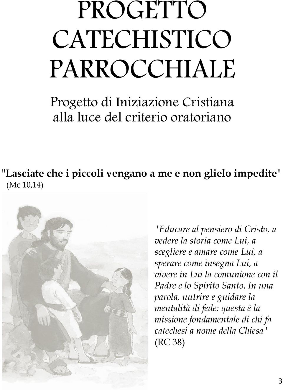 scegliere e amare come Lui, a sperare come insegna Lui, a vivere in Lui la comunione con il Padre e lo Spirito Santo.