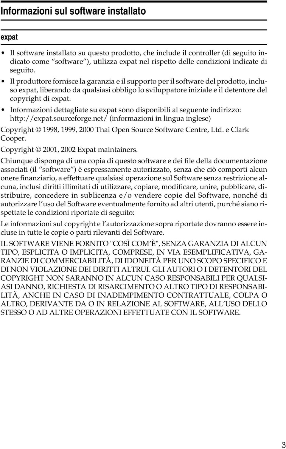 Il produttore fornisce la garanzia e il supporto per il software del prodotto, incluso expat, liberando da qualsiasi obbligo lo sviluppatore iniziale e il detentore del copyright di expat.