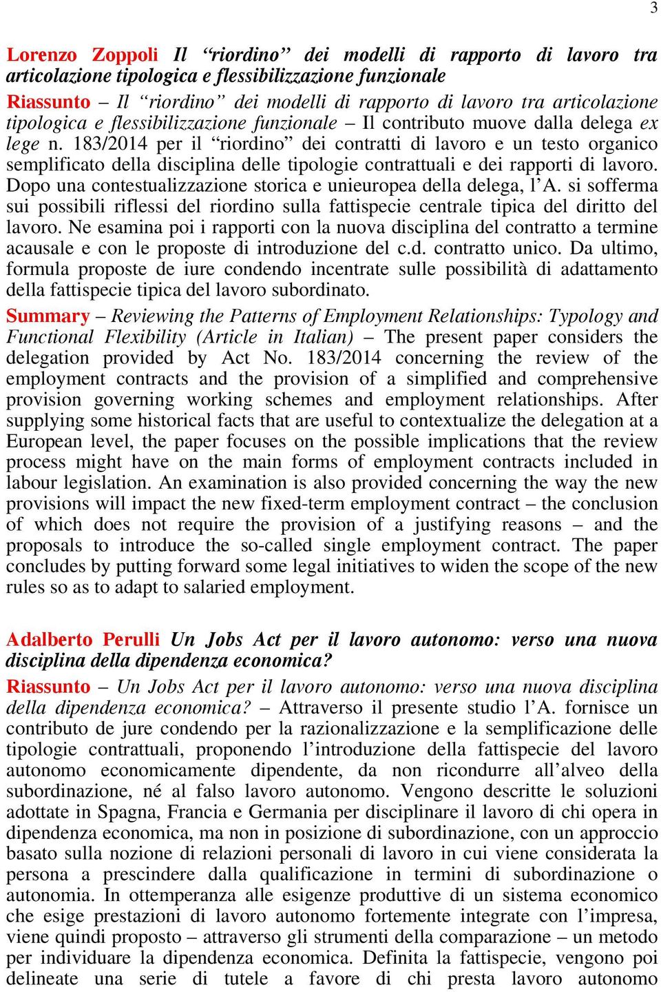 183/2014 per il riordino dei contratti di lavoro e un testo organico semplificato della disciplina delle tipologie contrattuali e dei rapporti di lavoro.