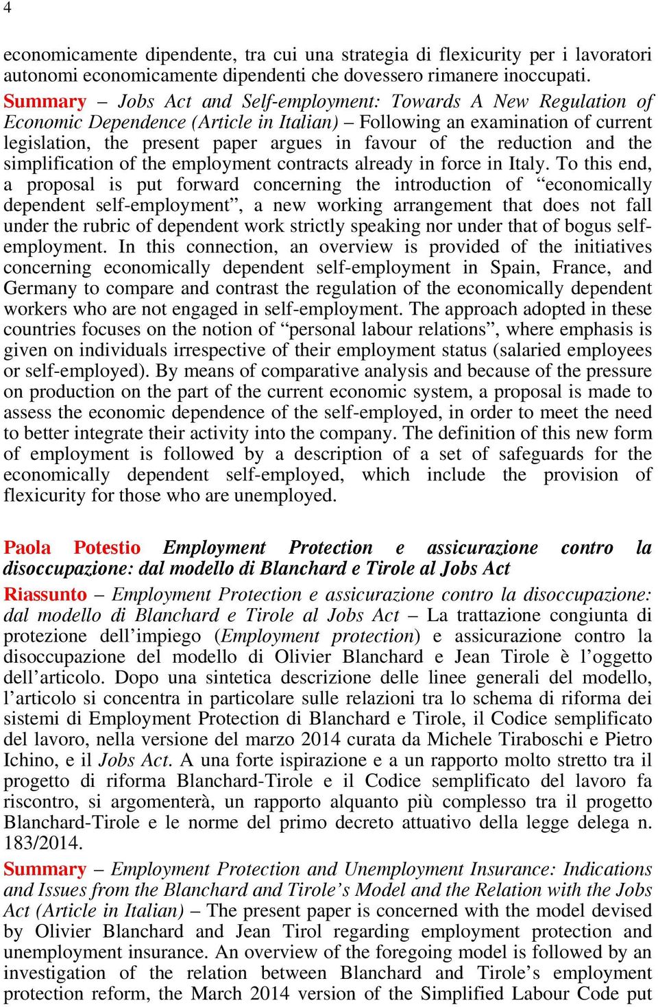 reduction and the simplification of the employment contracts already in force in Italy.