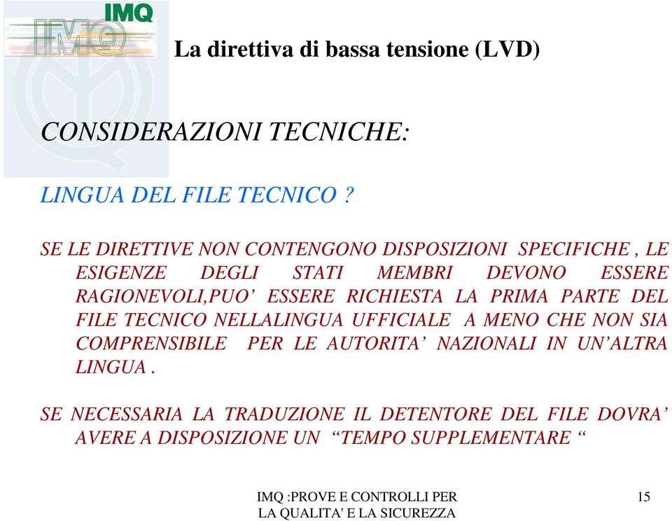 RAGIONEVOLI,PUO ESSERE RICHIESTA LA PRIMA PARTE DEL FILE TECNICO NELLALINGUA UFFICIALE A MENO CHE NON