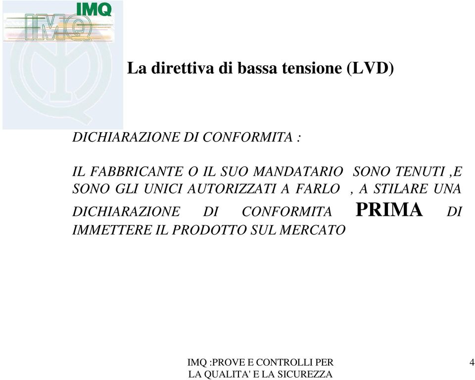 AUTORIZZATI A FARLO, A STILARE UNA DICHIARAZIONE