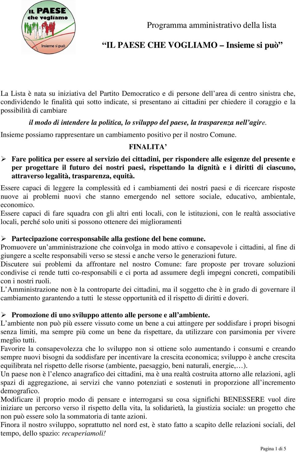 Insieme possiamo rappresentare un cambiamento positivo per il nostro Comune.