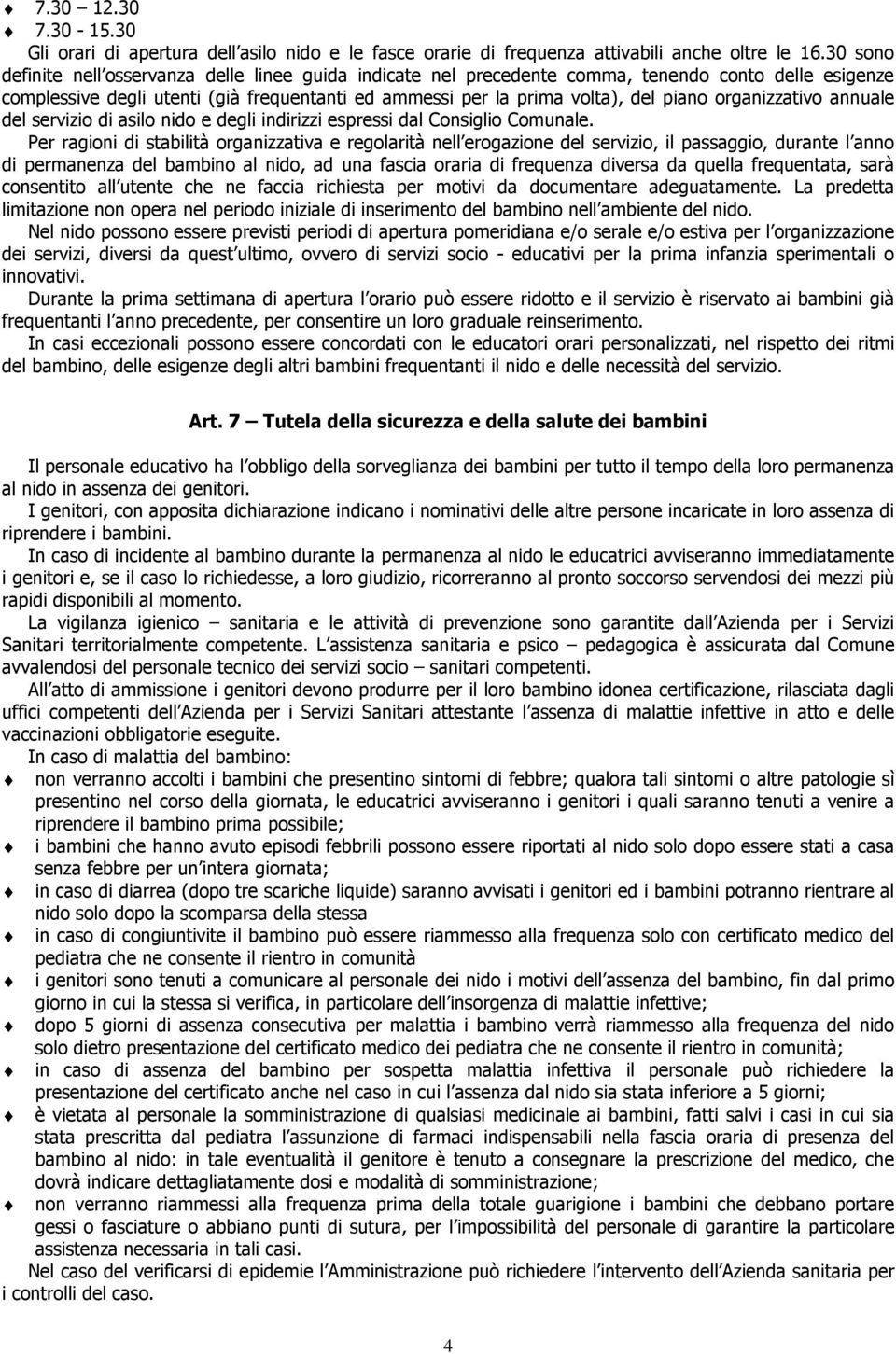 organizzativo annuale del servizio di asilo nido e degli indirizzi espressi dal Consiglio Comunale.