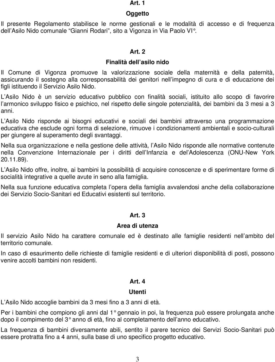 e di educazione dei figli istituendo il Servizio Asilo Nido.