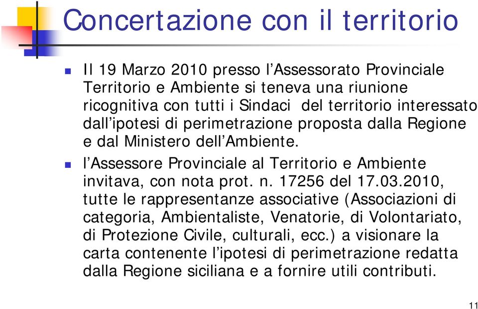 l Assessore Provinciale al Territorio e Ambiente invitava, con nota prot. n. 17256 del 17.03.