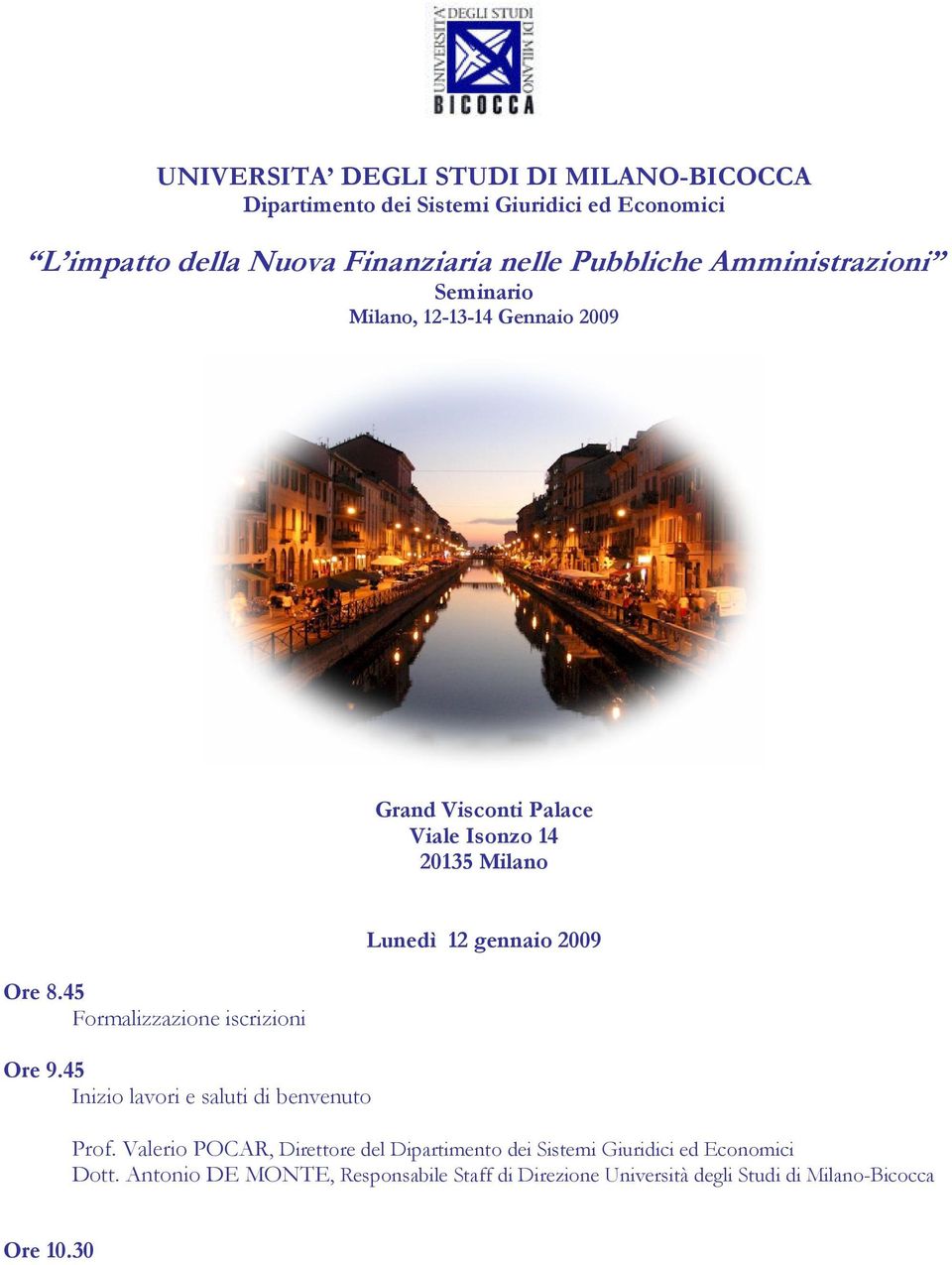 45 Formalizzazione iscrizioni Ore 9.45 Inizio lavori e saluti di benvenuto Lunedì 12 gennaio 2009 Prof.