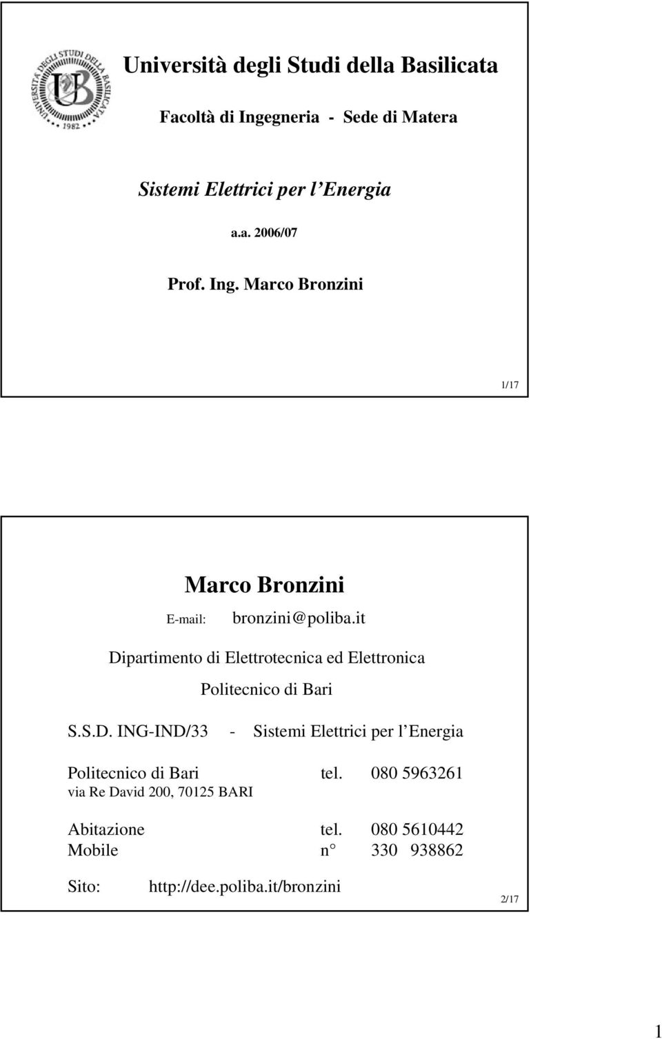 it Dipartimento di Elettrotecnica ed Elettronica Politecnico di Bari S.S.D. ING-IND/33 - Sistemi Elettrici per l Energia Politecnico di Bari tel.