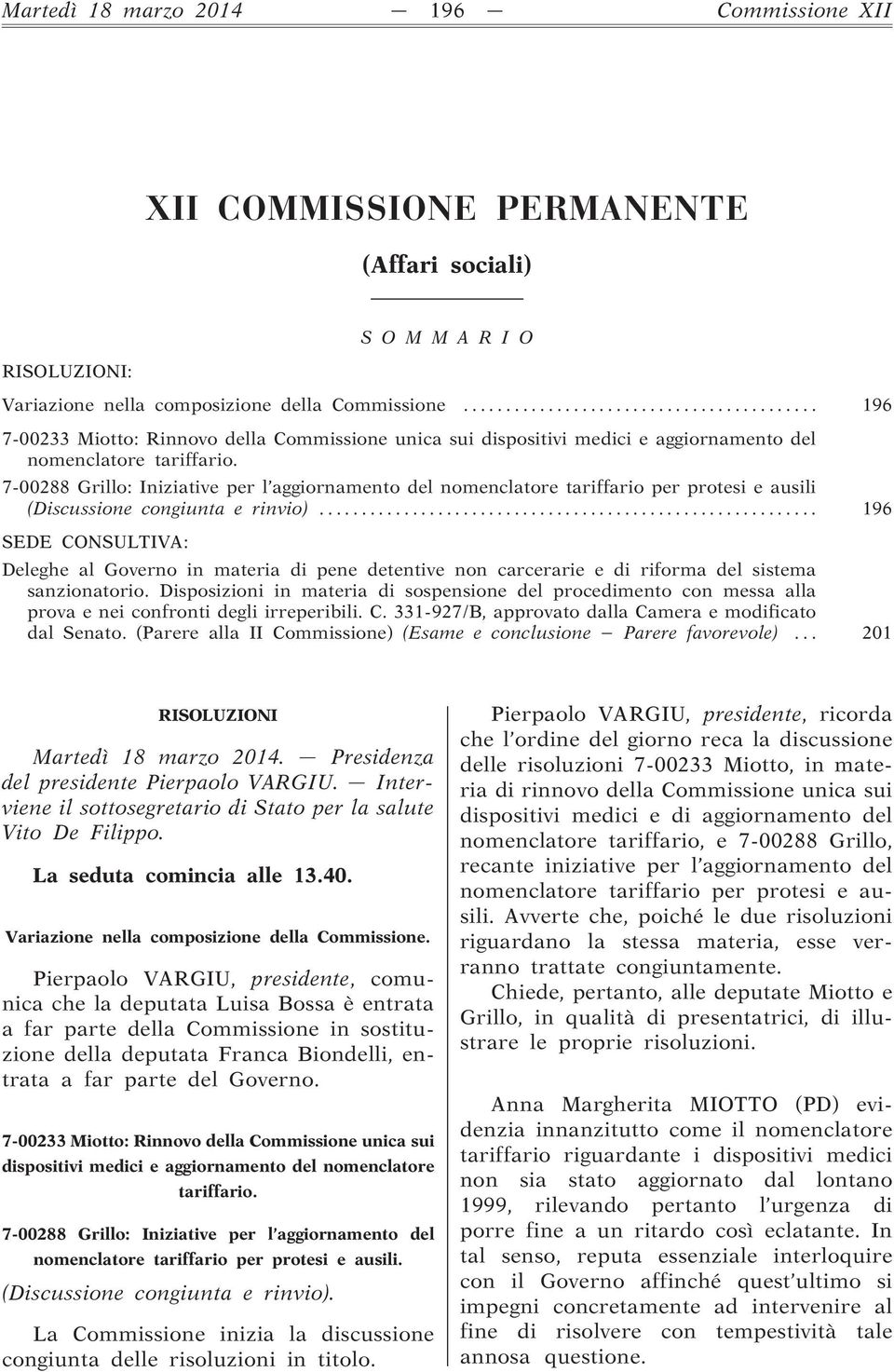 7-00288 Grillo: Iniziative per l aggiornamento del nomenclatore tariffario per protesi e ausili (Discussione congiunta e rinvio).