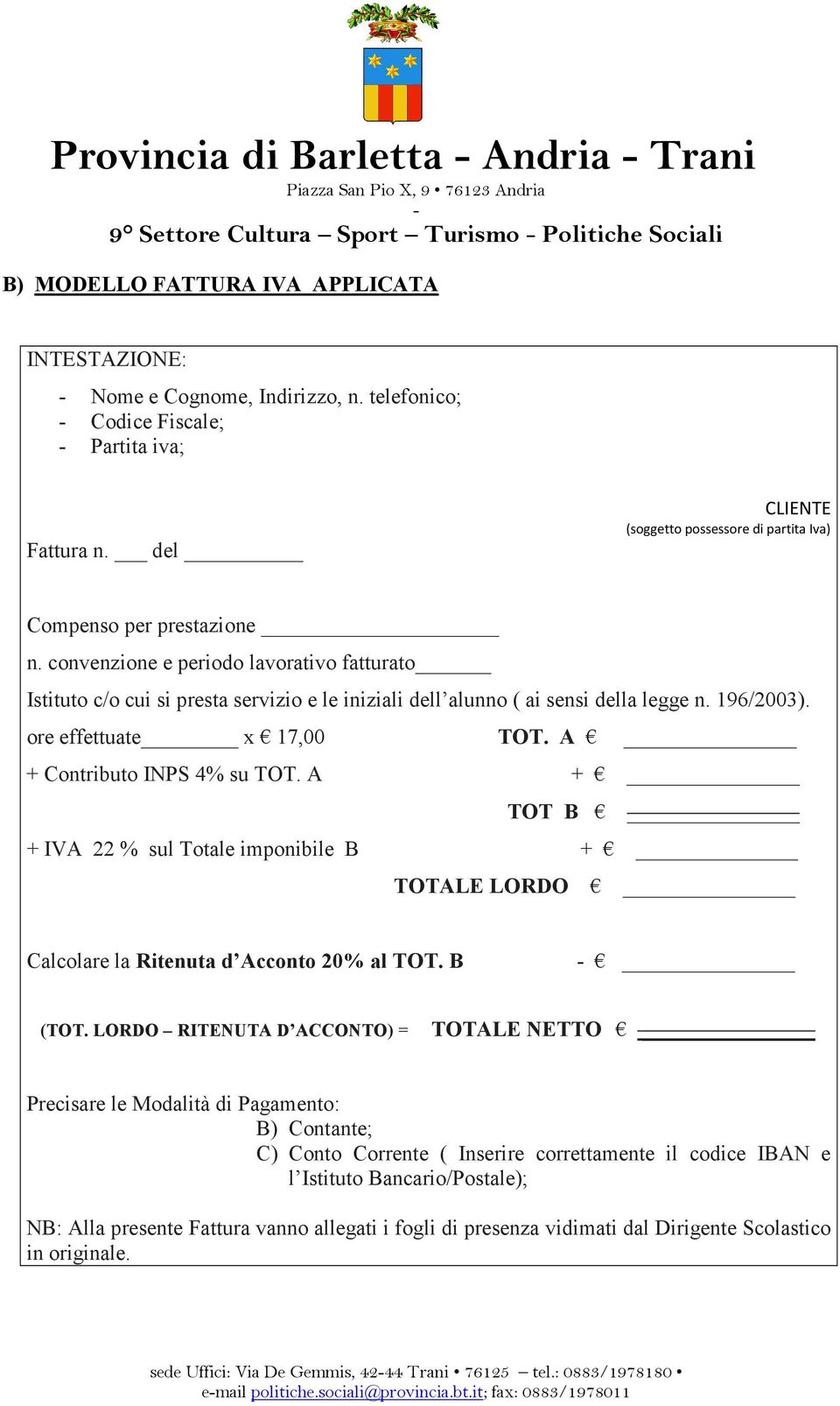 convenzione e periodo lavorativo fatturato Istituto c/o cui si presta servizio e le iniziali dell alunno ( ai sensi della legge n. 196/2003). ore effettuate x 17,00 TOT. A + Contributo INPS 4% su TOT.