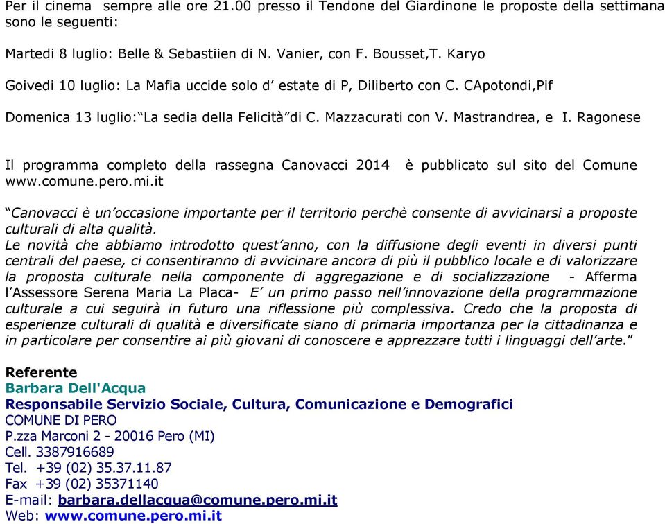 Ragonese Il programma completo della rassegna Canovacci 2014 è pubblicato sul sito del Comune www.comune.pero.mi.