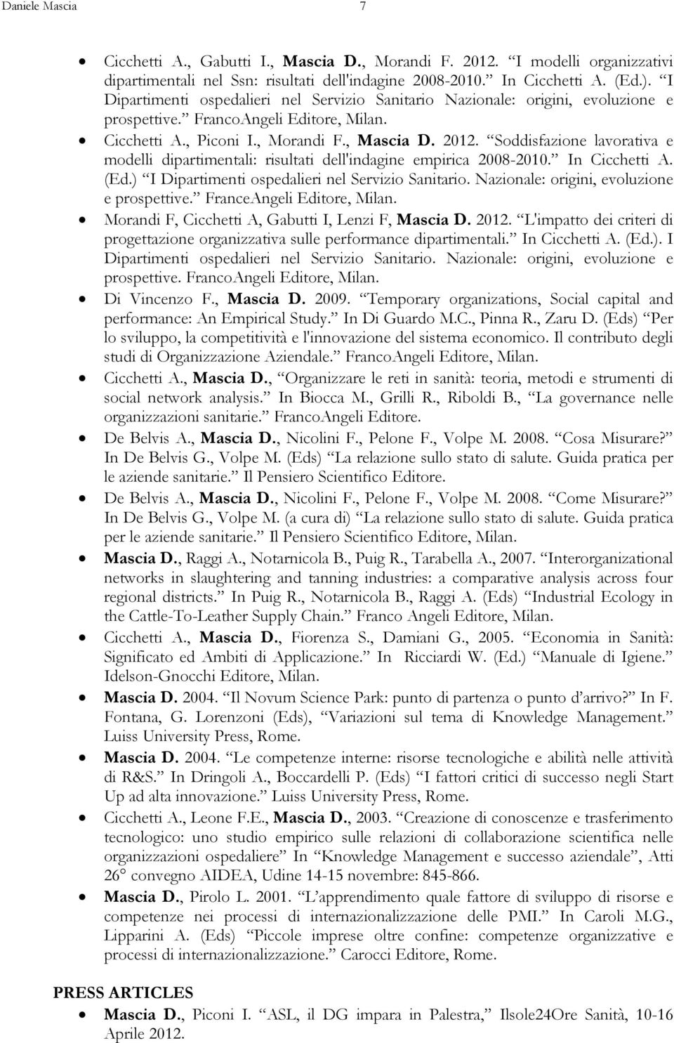 Soddisfazione lavorativa e modelli dipartimentali: risultati dell'indagine empirica 2008-2010. In Cicchetti A. (Ed.) I Dipartimenti ospedalieri nel Servizio Sanitario.