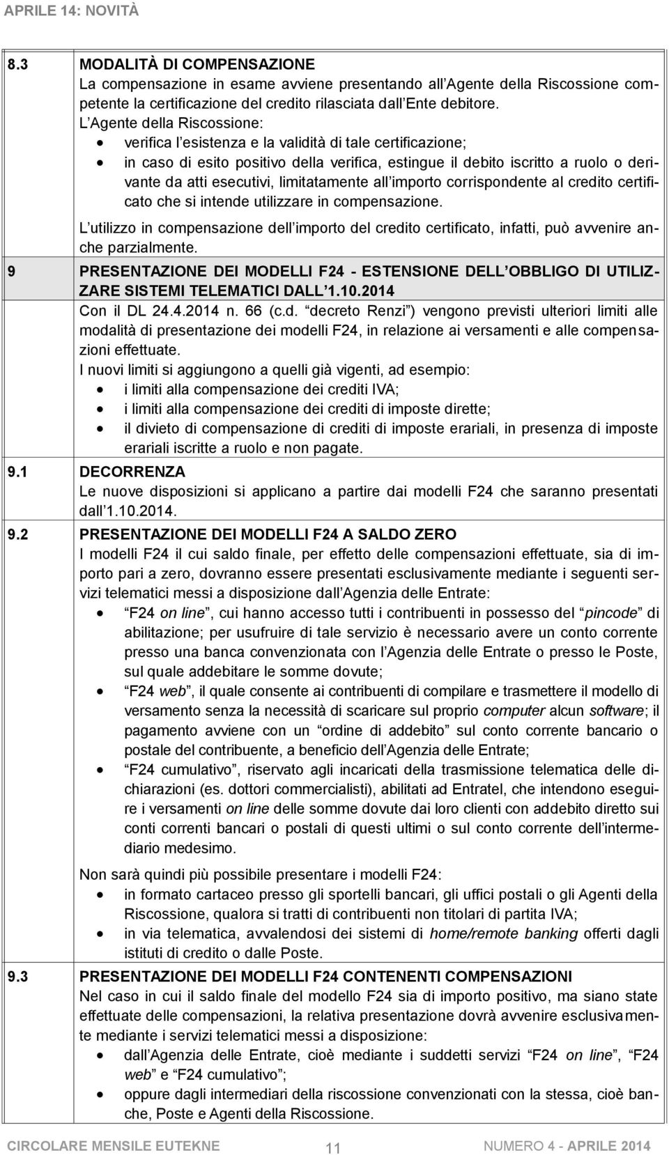 limitatamente all importo corrispondente al credito certificato che si intende utilizzare in compensazione.