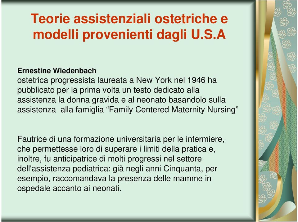 gravida e al neonato basandolo sulla assistenza alla famiglia Family Centered Maternity Nursing Fautrice di una formazione universitaria per le infermiere,