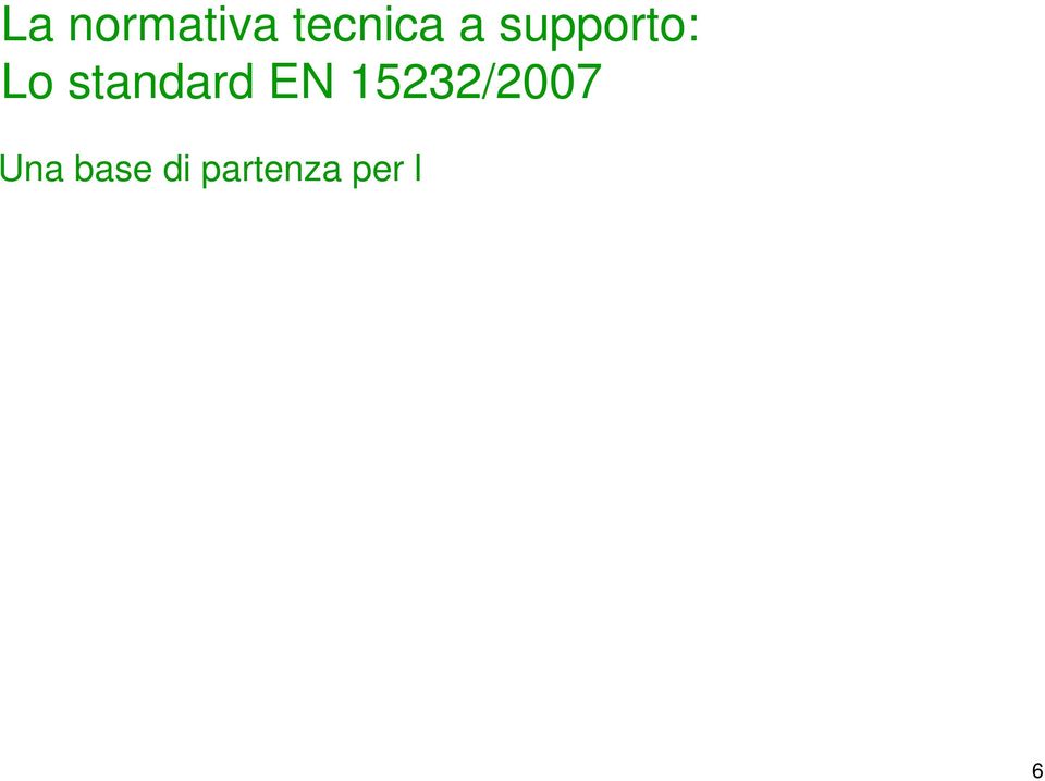 Lo standard fornisce: La prova quantitativa che tutti stavano aspettando Una base di partenza per confrontare efficienza delle installazione Principi di calcolo Fogli di calcolo,