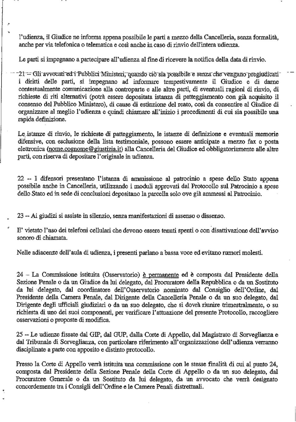 ciò~sìa possibite^e i diritti delle partì, si impegnano ad informare tempestivamente il Giudice e di darne contestualmente comunicazione alla controparte e alle altre parti, di eventuali ragioni di