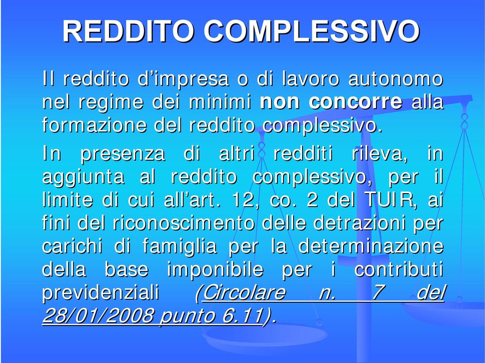 In presenza di altri redditi rileva, in aggiunta al reddito complessivo, per il limite di cui all art. art. 12, co.