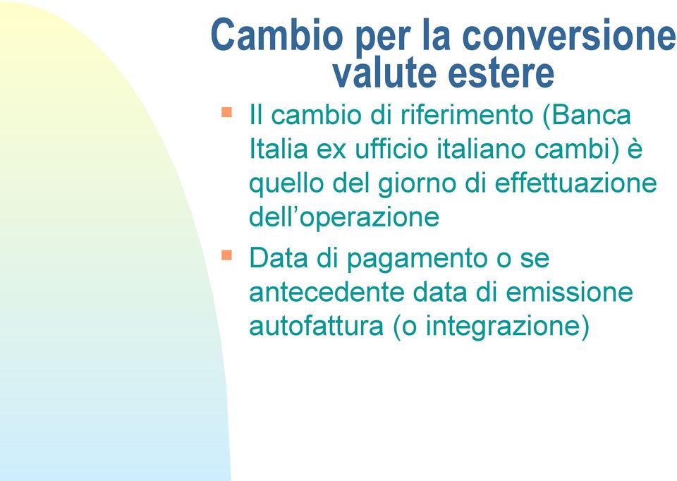 quello del giorno di effettuazione dell operazione Data di