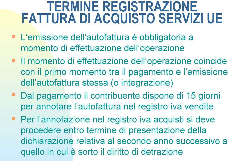 pagamento il contribuente dispone di 15 giorni per annotare l autofattura nel registro iva vendite Per l annotazione nel registro iva acquisti si