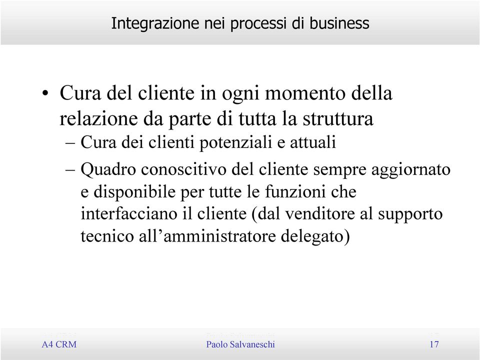 aggiornato e disponibile per tutte le funzioni che interfacciano il cliente (dal venditore al