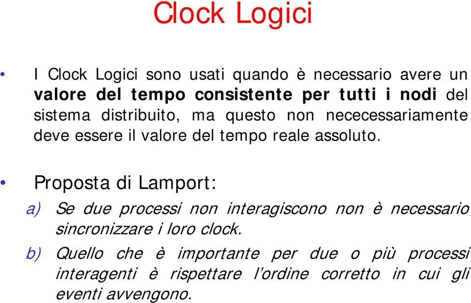Proposta di Lamport: a) Se due processi non interagiscono non è necessario sincronizzare i loro clock.