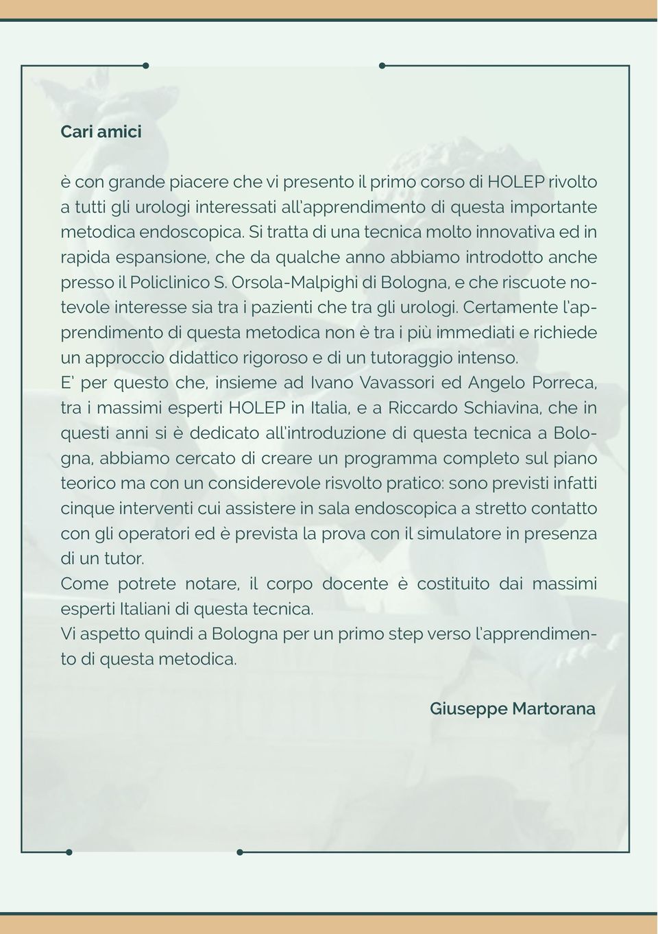 Orsola-Malpighi di Bologna, e che riscuote notevole interesse sia tra i pazienti che tra gli urologi.