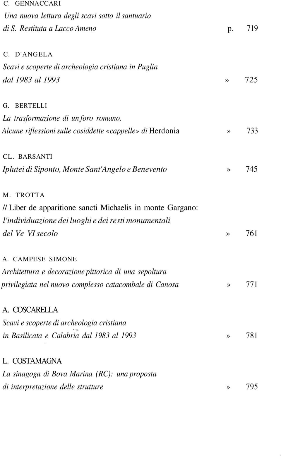 TROTTA // Liber de apparitione sancti Michaelis in monte Gargano: l'individuazione dei luoghi e dei resti monumentali del Ve VI secolo» 761 A.