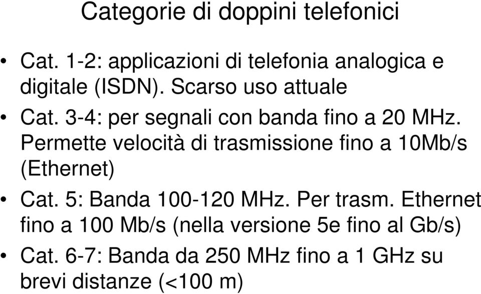 3-4: pe segnali con banda fino a 0 MHz.
