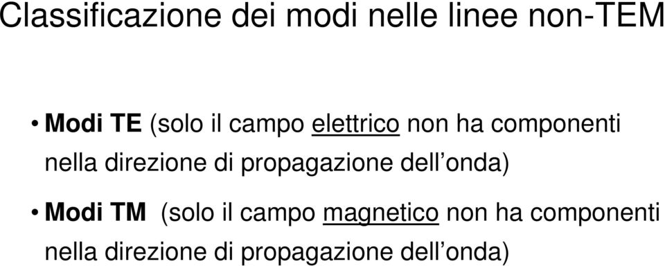 di popagazione dell onda) Modi TM (solo il campo