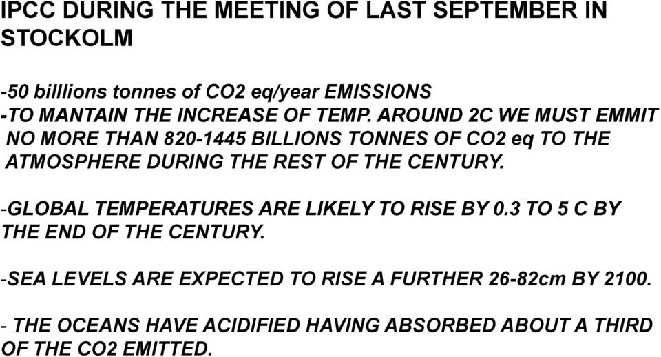 AROUND 2C WE MUST EMMIT NO MORE THAN 820-1445 BILLIONS TONNES OF CO2 eq TO THE ATMOSPHERE DURING THE REST OF THE
