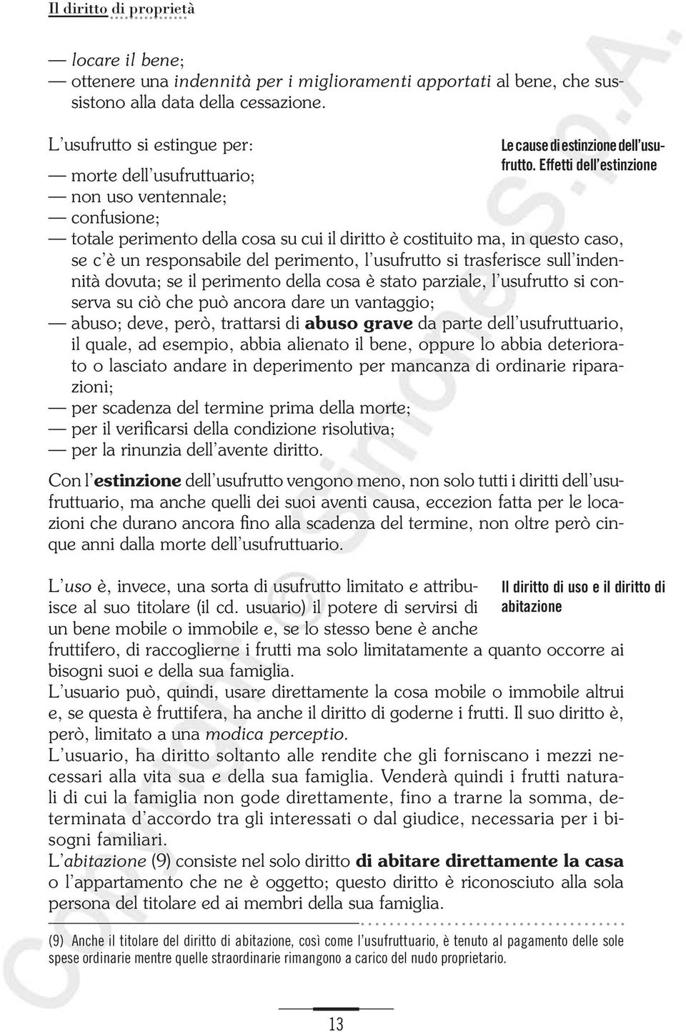 Effetti dell estinzione morte dell usufruttuario; non uso ventennale; confusione; totale perimento della cosa su cui il diritto è costituito ma, in questo caso, se c è un responsabile del perimento,