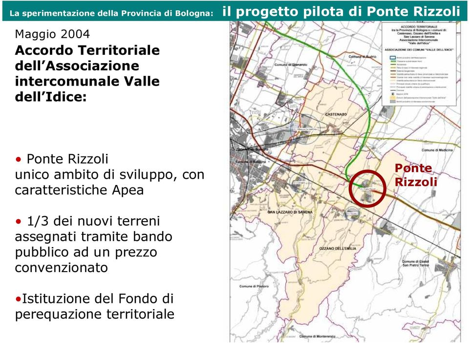 ambito di sviluppo, con caratteristiche Apea Ponte Rizzoli 1/3 dei nuovi terreni assegnati