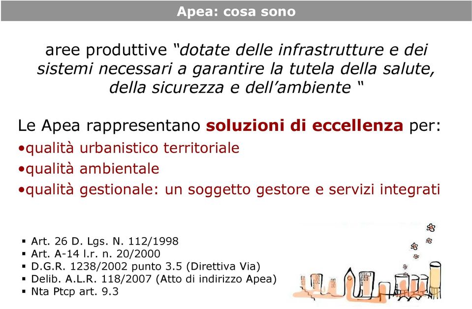 qualità ambientale qualità gestionale: un soggetto gestore e servizi integrati Art. 26 D. Lgs. N. 112/1998 Art. A-14 l.