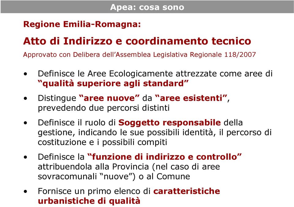 ruolo di Soggetto responsabile della gestione, indicando le sue possibili identità, il percorso di costituzione e i possibili compiti Definisce la funzione di