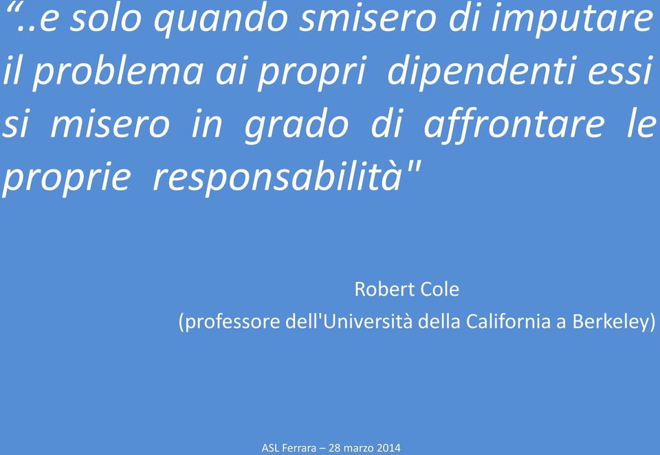 affrontare le proprie responsabilità" Robert Cole