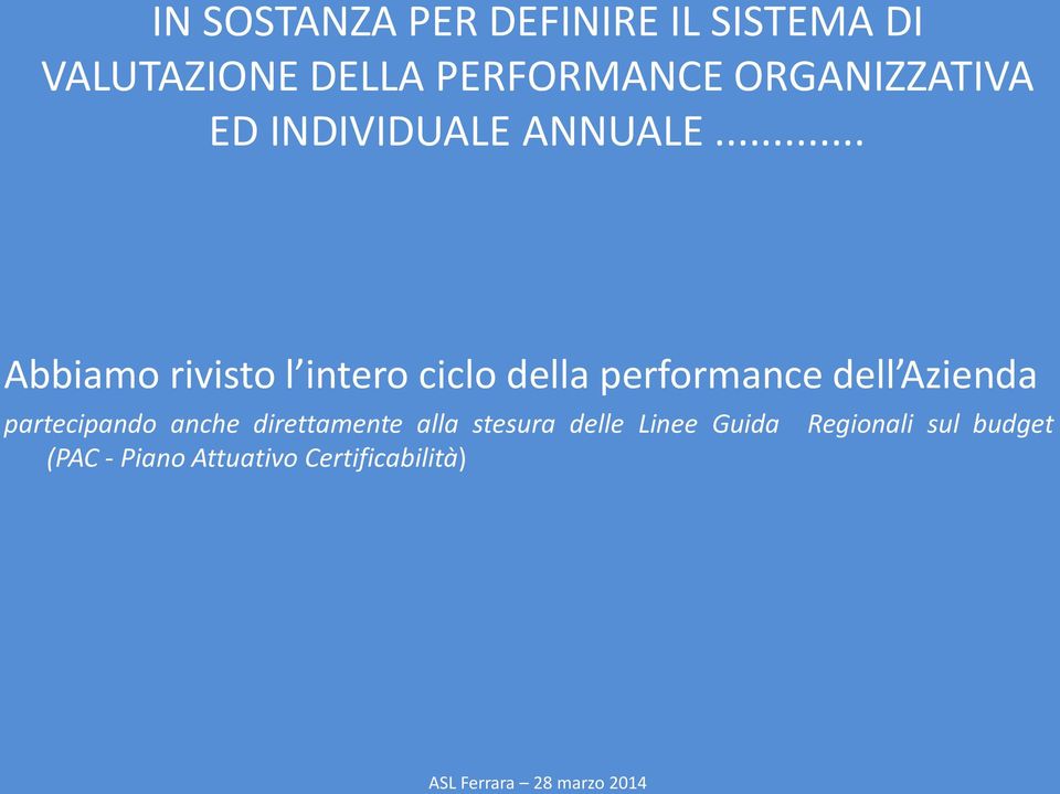 .. Abbiamo rivisto l intero ciclo della performance dell Azienda